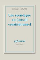 Couverture du livre « Une sociologue au Conseil constitutionnel » de Dominique Schnapper aux éditions Gallimard