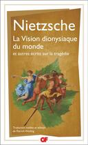 Couverture du livre « La Vision dionysiaque du monde et autres écrits sur la tragédie » de Friedrich Nietzsche aux éditions Flammarion