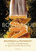 Couverture du livre « Boutargue ; histoires, traditions, recettes » de Gerard Memmi aux éditions Flammarion