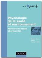 Couverture du livre « Psychologie de la santé et environnement ; facteurs de risque et prévention » de Gustave-Nicolas Fischer et Virginie Dodeler aux éditions Dunod