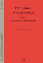 Couverture du livre « Droit administratif t.1 ; les actions administratives (3e édition) » de Pierre Serrand aux éditions Puf