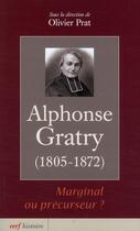 Couverture du livre « Alphonse Gratry (1805-1872) ; marginal ou précurseur ? » de  aux éditions Cerf