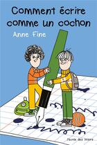 Couverture du livre « Comment écrire comme un cochon » de Arnaud Boutin et Anne Fine aux éditions Ecole Des Loisirs