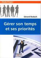 Couverture du livre « Gérer son temps et ses priorités » de Gerard Rodach aux éditions Organisation
