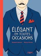 Couverture du livre « Élégant en toutes occasions » de Etienne Pihouee et Elisabeth Jammes aux éditions Eyrolles