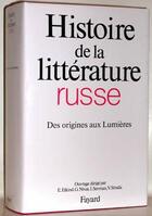 Couverture du livre « Histoire de la littérature russe ; des origines aux Lunmières » de  aux éditions Fayard