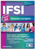 Couverture du livre « IFSI ; annales corrigées ; concours 2012 » de Joanne Balivere aux éditions Foucher