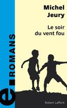 Couverture du livre « Le soir du vent fou » de Michel Jeury aux éditions Robert Laffont