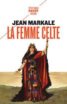 Couverture du livre « La femme celte » de Jean Markale aux éditions Payot