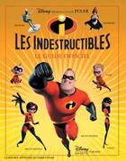 Couverture du livre « Les Indestructibles ; le guide officiel » de Disney Pixar aux éditions Disney Hachette