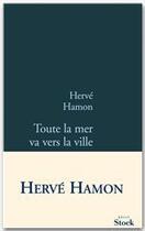 Couverture du livre « Toute la mer va vers la ville » de Hamon-H aux éditions Stock