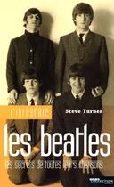 Couverture du livre « L'Integrale Les Beatles - Les Secrets De Toutes Leurs Chansons » de Turner Steve aux éditions Hors Collection