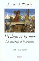 Couverture du livre « L'Islam Et La Mer » de Xavier De Planhol aux éditions Perrin