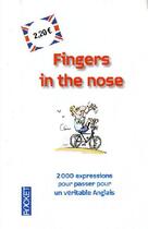 Couverture du livre « Fingers in the nose ; 2000 expressions pour passer pour un véritable anglais » de Jean-Pierre Berman aux éditions Pocket