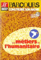 Couverture du livre « Les metiers de l'humanitaire et de la solidarite » de Onisep aux éditions Onisep