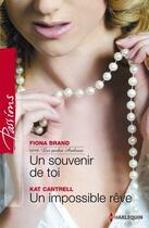 Couverture du livre « Souvenir de toi ; un impossible rêve » de Fiona Brand et Kat Cantrell aux éditions Harlequin