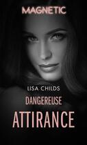 Couverture du livre « Dangereuse attirance » de Lisa Childs aux éditions Harlequin