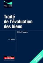 Couverture du livre « Traité de l'évaluation des biens (12e édition) » de Michel Huyghe aux éditions Le Moniteur