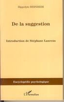 Couverture du livre « De la suggestion » de Hippolyte Bernheim aux éditions Editions L'harmattan