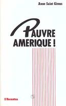 Couverture du livre « Pauvre amerique! » de Anne Saint-Girons aux éditions Editions L'harmattan