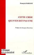 Couverture du livre « Cette crise qui n'en est pas une » de Francois Partant aux éditions Editions L'harmattan