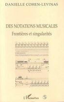 Couverture du livre « Notations musicales ; frontières et singularités » de Daniel Cohen-Levinas aux éditions Editions L'harmattan