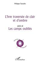 Couverture du livre « L'ivre traversée de clair et d'ombre ; les camps oubliés » de Philippe Tancelin aux éditions Editions L'harmattan