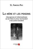 Couverture du livre « La mère et les poisons ; résurgences et métamorphoses du lien filial en amour de transfert et de contre-transfert » de Francesca Pesci aux éditions Editions Du Net