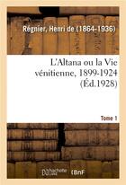 Couverture du livre « L'altana ou la vie venitienne, 1899-1924. tome 1 » de Henri aux éditions Hachette Bnf