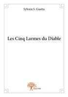 Couverture du livre « Les cinq larmes du diable » de Sylvain S. Guetta aux éditions Edilivre