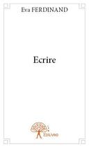 Couverture du livre « Écrire » de Eva Ferdinand aux éditions Edilivre