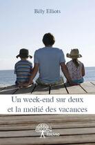 Couverture du livre « Un week-end sur deux et la moitié des vacances » de Billy Elliots aux éditions Edilivre