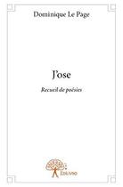 Couverture du livre « J'ose - recueil de poesies » de Dominique Le Page aux éditions Edilivre