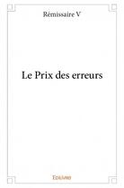 Couverture du livre « Le prix des erreurs » de Remissaire V aux éditions Edilivre