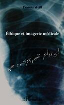 Couverture du livre « Éthique et imagerie médicale ; ne respirez plus ! » de Francis Weill aux éditions Editions L'harmattan