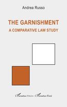 Couverture du livre « The garnishment - a comparative law study » de Russo Andrea aux éditions L'harmattan