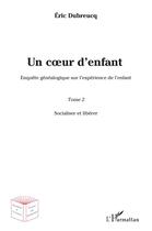 Couverture du livre « Un coeur d'enfant ? t.2 ; socialiser et libérer » de Eric Dubreucq aux éditions L'harmattan