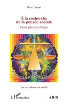 Couverture du livre « À la recherche de la pensée sociale ; essai philosophique » de Marc Garcet aux éditions L'harmattan