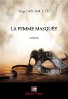 Couverture du livre « La femme masquée » de Roger Abi Rached aux éditions Velours