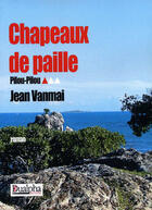 Couverture du livre « Chapeaux de paille ; pilou-pilou t.1 » de Jean Vanmai aux éditions Dualpha