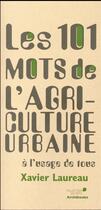 Couverture du livre « Les 101 mots de l'agriculture urbaine » de Xavier Laureau aux éditions Archibooks