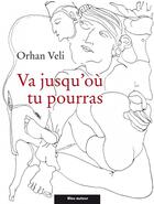 Couverture du livre « Va jusqu'où tu pourras nouvelle edition » de Sebastien Pignon et Orhan Veli aux éditions Bleu Autour