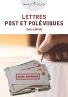 Couverture du livre « Lettres post et polémiques » de Zohra Mahi aux éditions Les Points Sur Les I