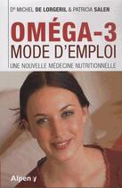Couverture du livre « Omegas-3, mode d'emploi » de Lorgeril/Salen aux éditions Alpen
