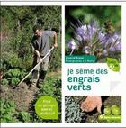 Couverture du livre « Je sème des engrais verts ; pour un potager sain et productif » de Pascal Aspe aux éditions Terre Vivante