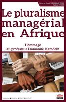 Couverture du livre « Le pluralisme managérial en Afrique » de Gabriel Etogo et Henri Tedongmo Teko aux éditions Ems