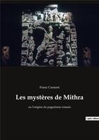 Couverture du livre « Les mysteres de mithra - ou l'origine du paganisme romain » de Franz Cumont aux éditions Culturea