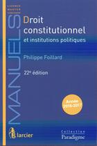 Couverture du livre « Droit constitutionnel et institutions politiques (22e édition) » de Philippe Foillard aux éditions Larcier