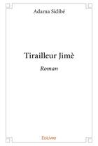 Couverture du livre « Tirailleur Jimè » de Sidibe Adama aux éditions Edilivre