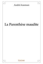 Couverture du livre « La parenthese maudite » de Anoman Andre aux éditions Edilivre